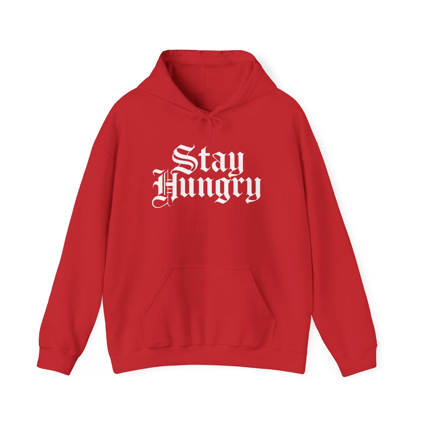 Stay Hungry Hoodie Front Print– YourLifestyle Apparel