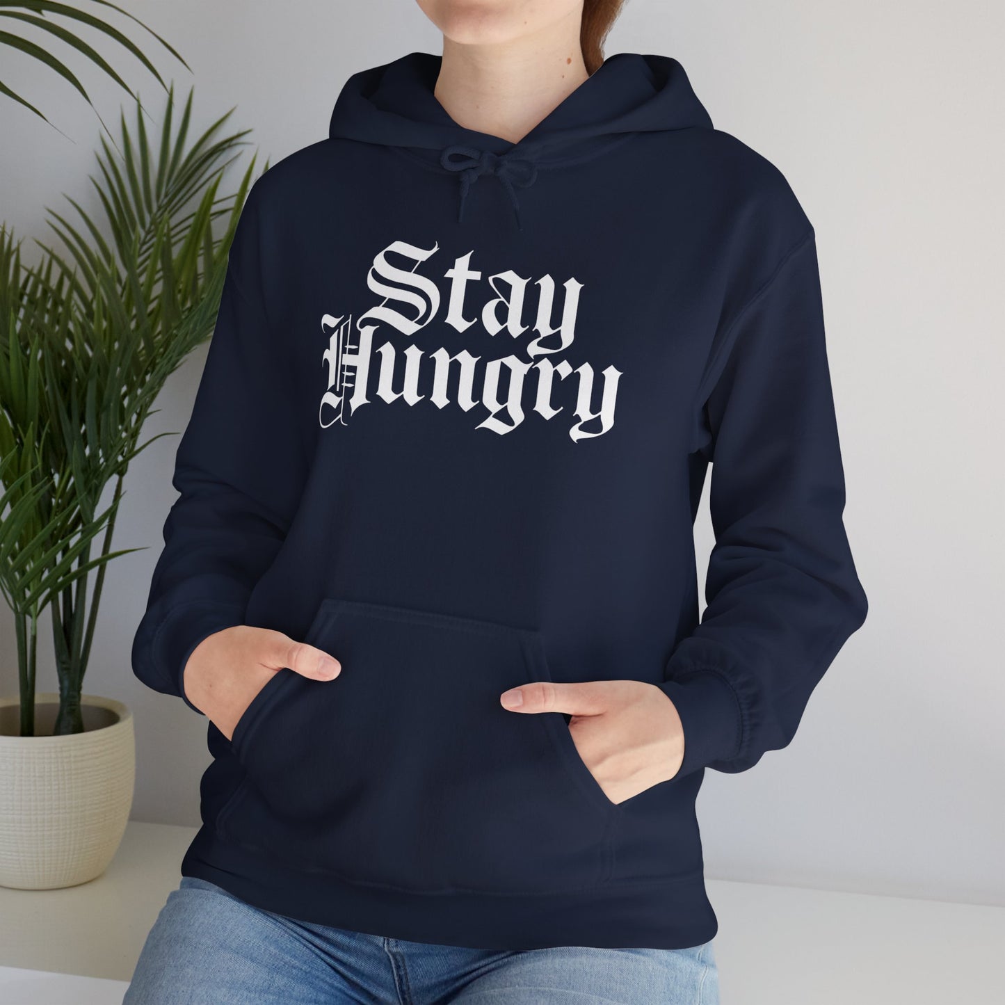 Stay Hungry Hoodie Front Print– YourLifestyle Apparel