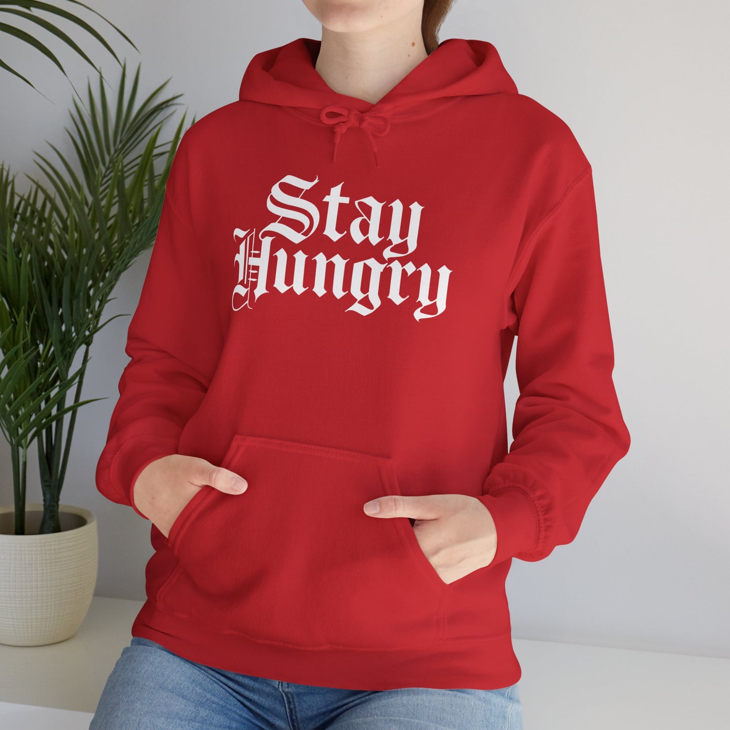Stay Hungry Hoodie Front Print– YourLifestyle Apparel