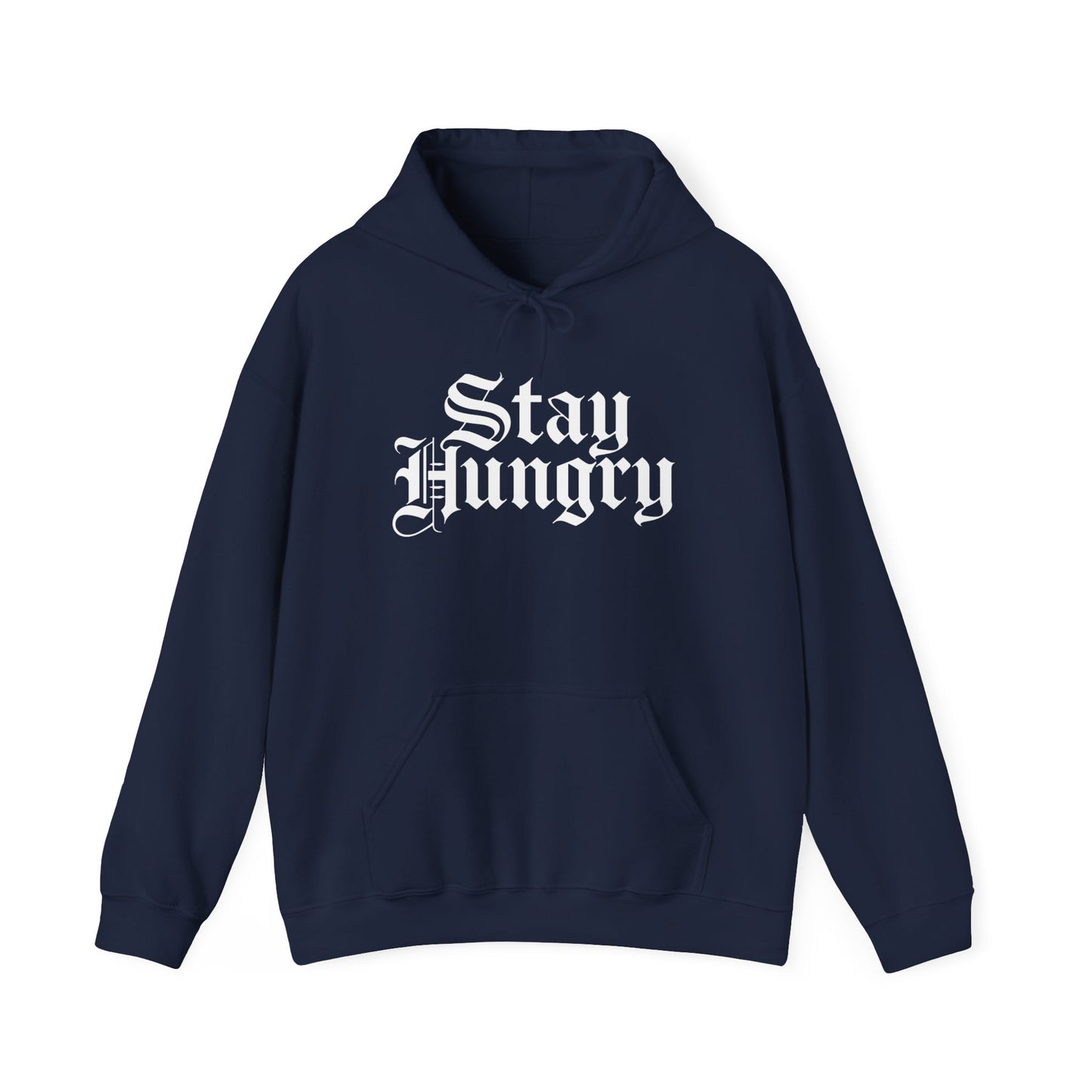 Stay Hungry Hoodie Front Print– YourLifestyle Apparel