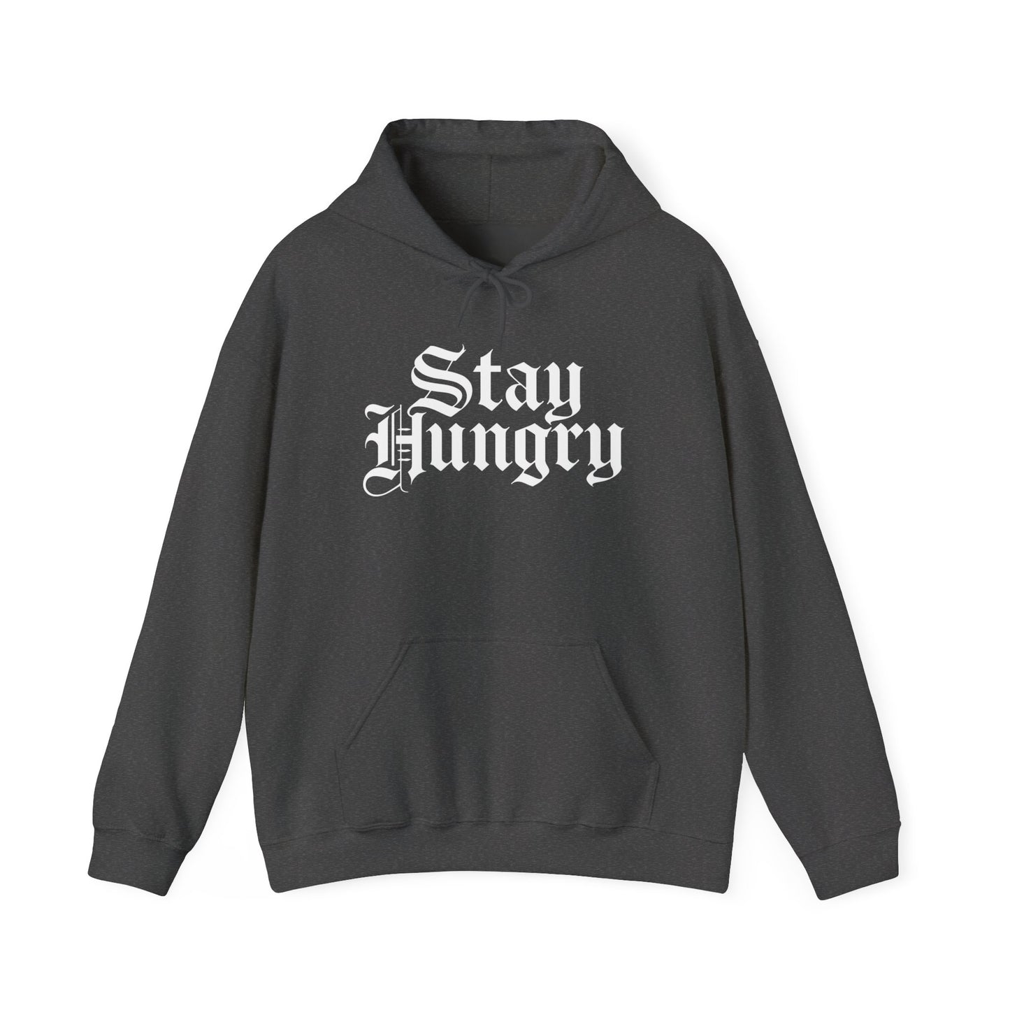 Stay Hungry Hoodie Front Print– YourLifestyle Apparel