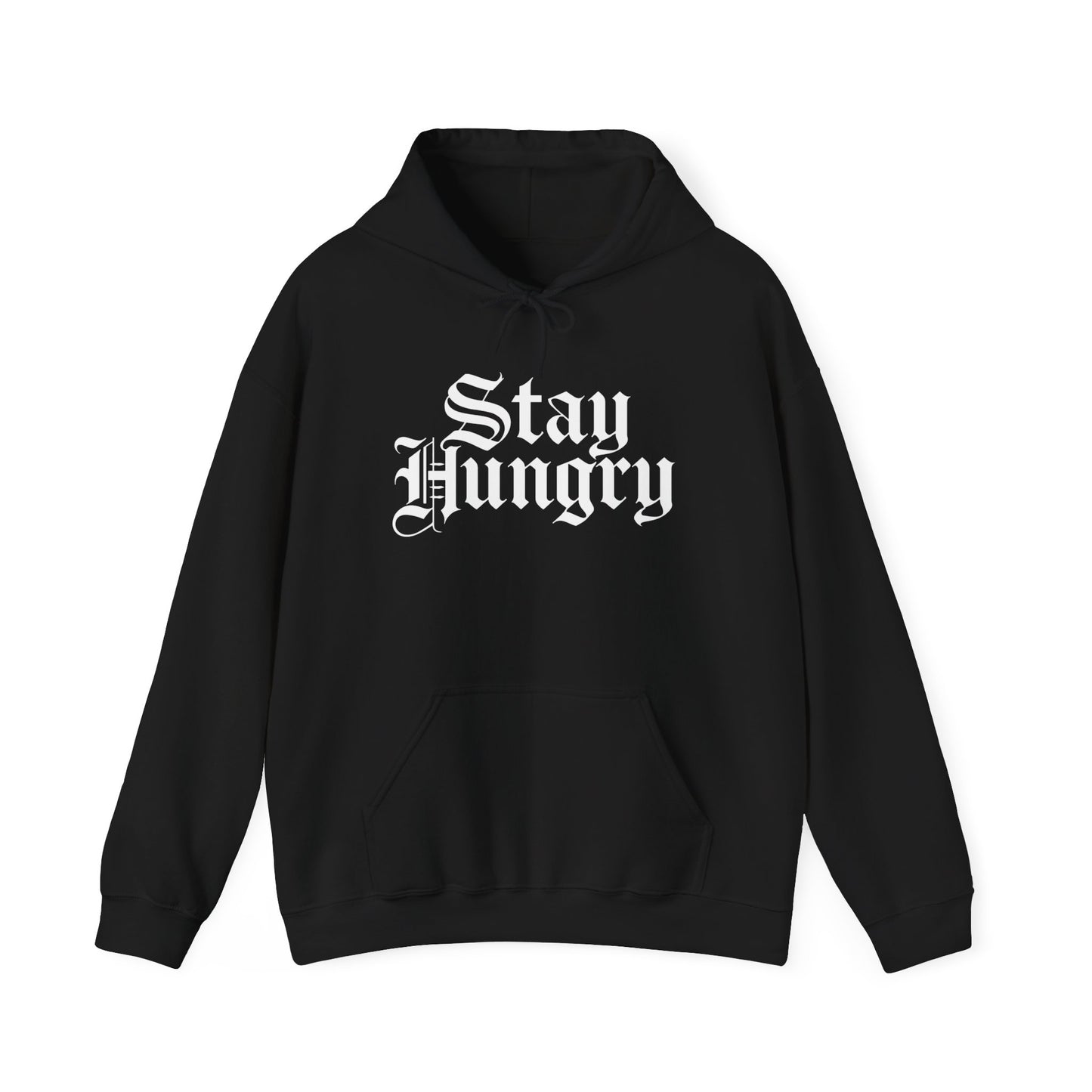 Stay Hungry Hoodie Front Print– YourLifestyle Apparel