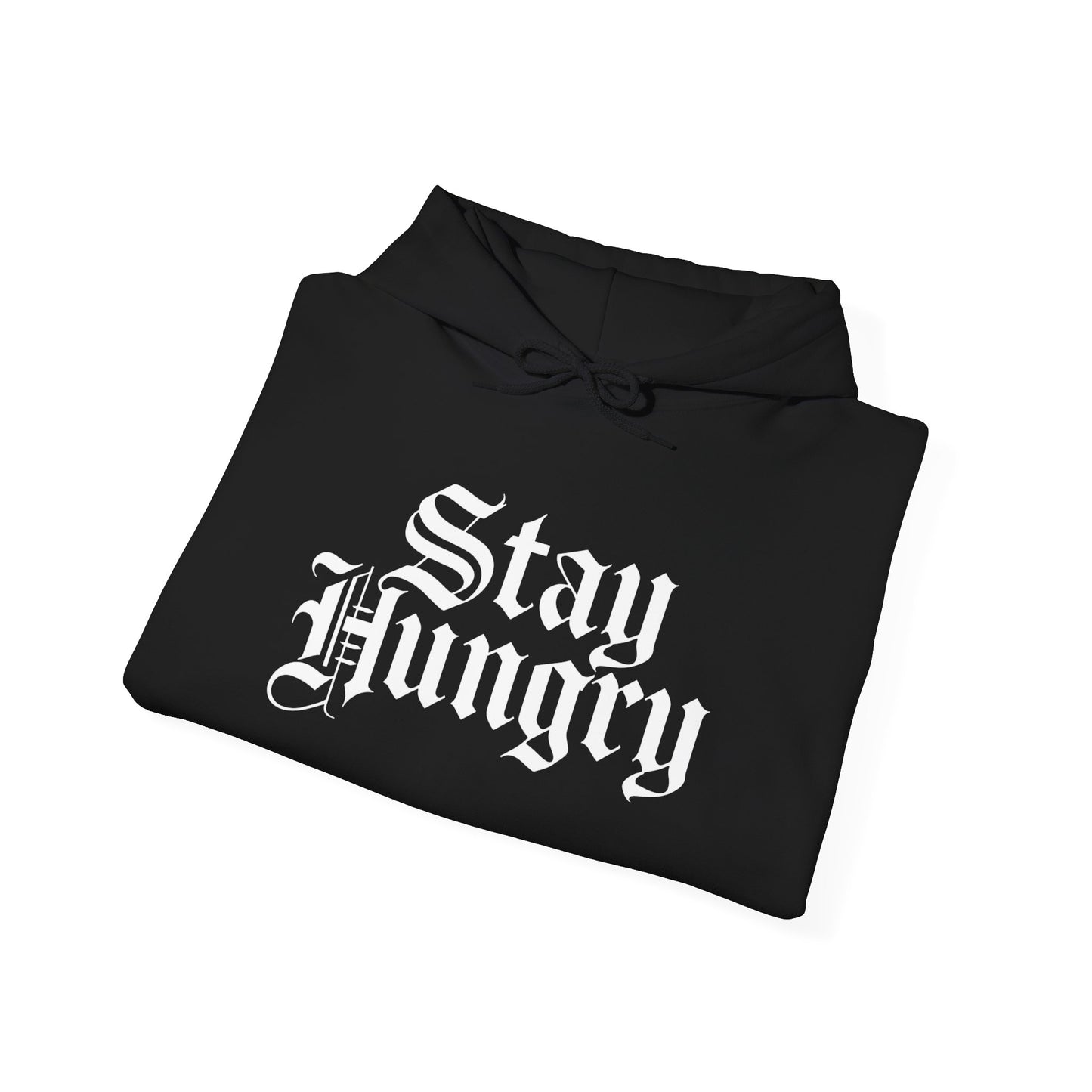 Stay Hungry Hoodie Front Print– YourLifestyle Apparel