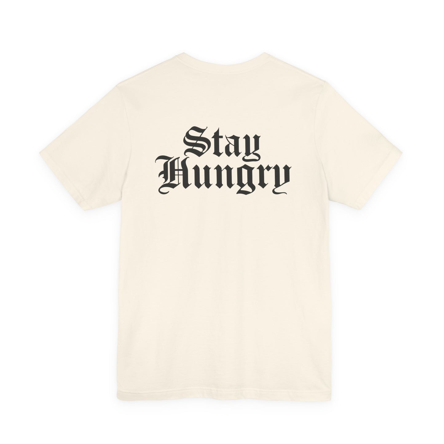 Stay Hungry T-Shirt – Back Print | Unisex Premium Tee – Bella + Canvas 3001