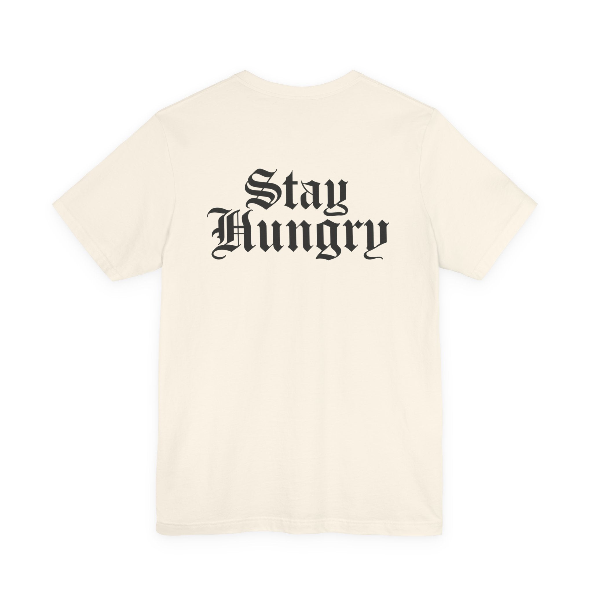 Stay Hungry T-Shirt – Back Print | Unisex Premium Tee – Bella + Canvas 3001