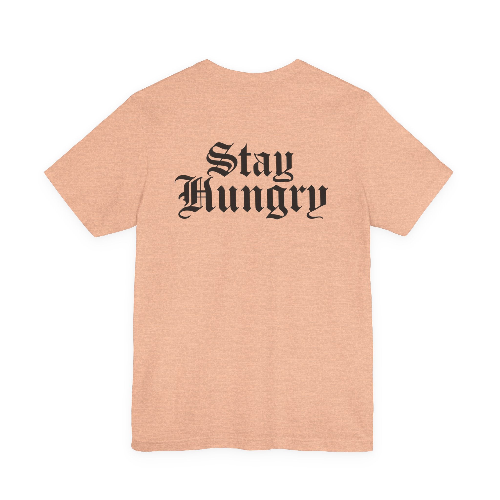 Stay Hungry T-Shirt – Back Print | Unisex Premium Tee – Bella + Canvas 3001