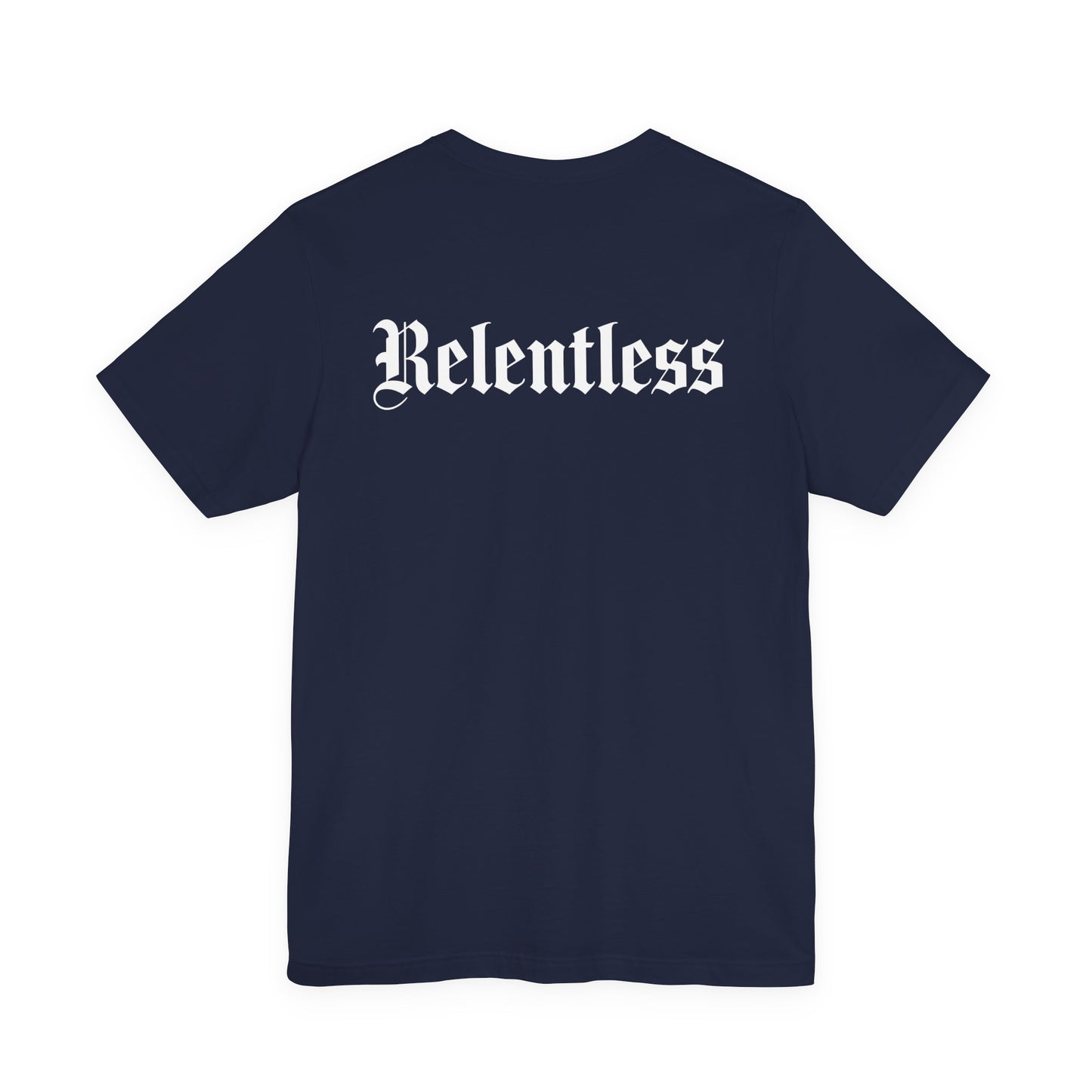 Relentless T-Shirt Back Print – YourLifestyle Apparel