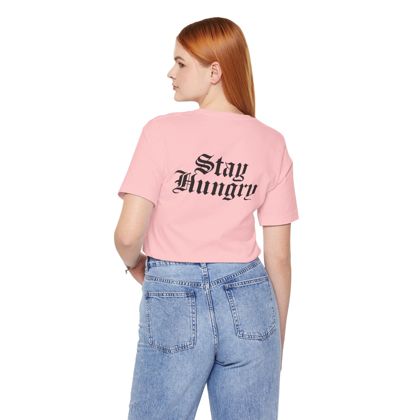 Stay Hungry T-Shirt – Back Print | Unisex Premium Tee – Bella + Canvas 3001