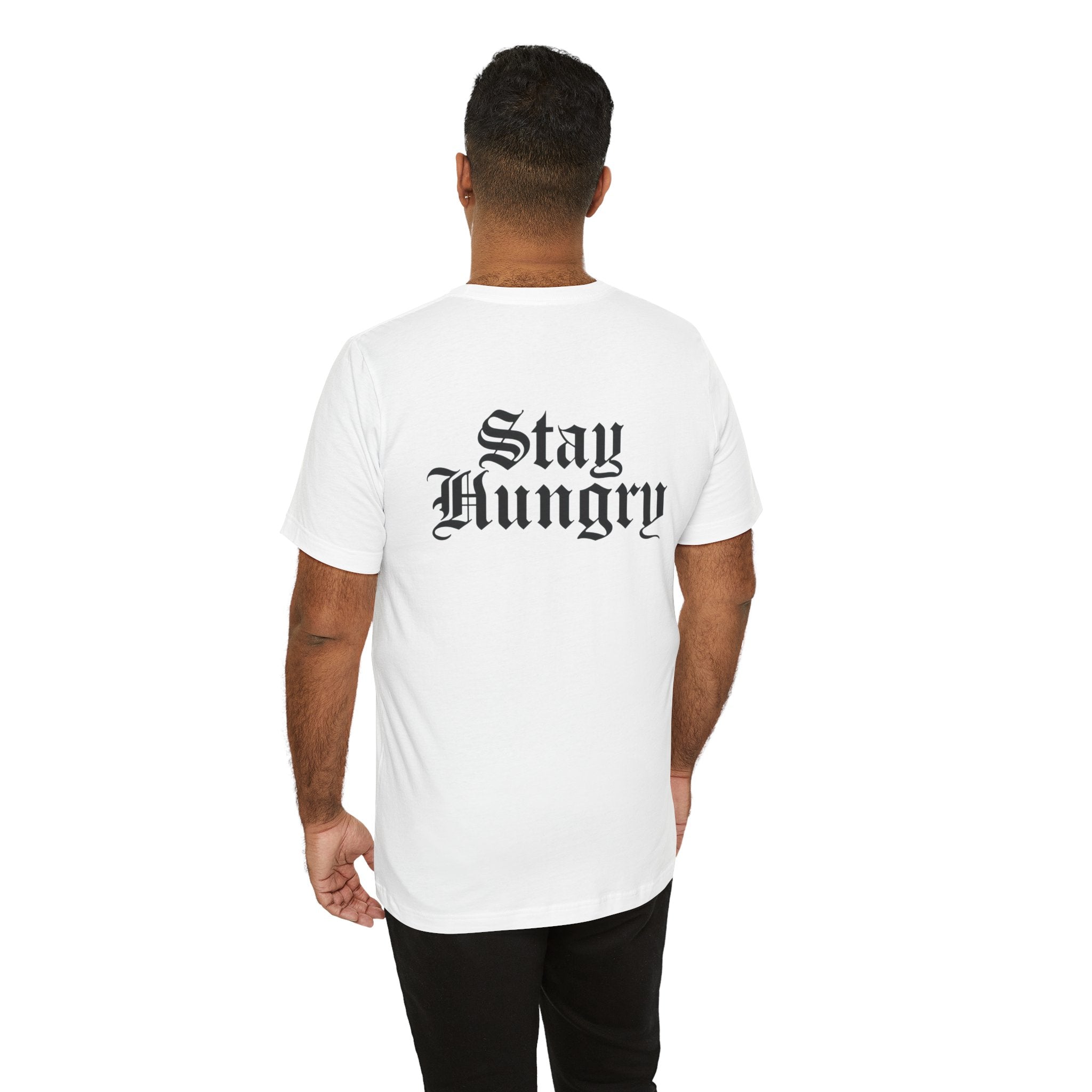 Stay Hungry T-Shirt – Back Print | Unisex Premium Tee – Bella + Canvas 3001